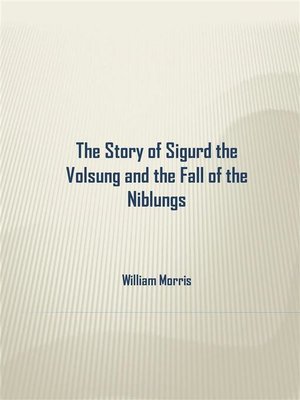 cover image of The Story of Sigurd the Volsung and the Fall of the Niblungs